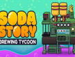 PC - Soda Story - Brewing Tycoon screenshot