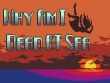 PC - Why Am I Dead At Sea screenshot