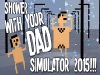 PC - Shower With Your Dad Simulator 2015 screenshot
