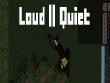 PC - Loud or Quiet screenshot