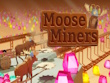 PC - Moose Miners screenshot