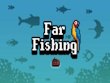 PC - Far Fishing screenshot